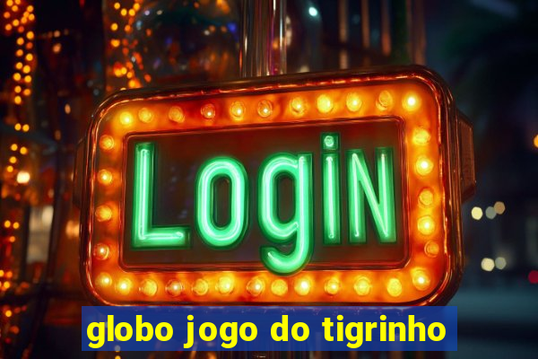 globo jogo do tigrinho